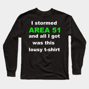 I Stormed Area 51 Long Sleeve T-Shirt